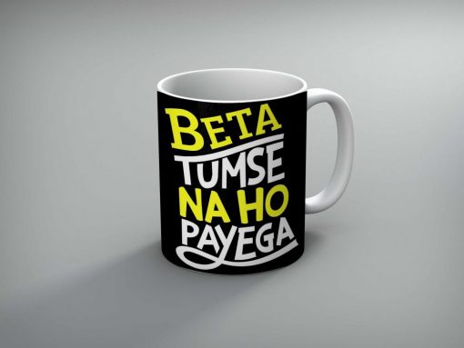 Beta Tumse Na Ho Payega Printed Mug